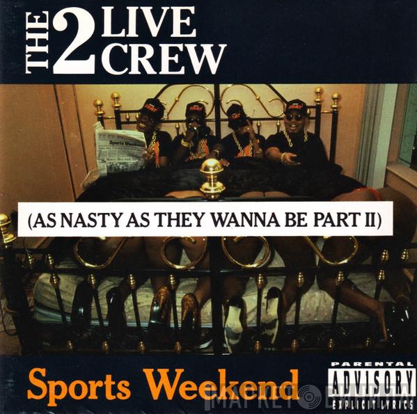  The 2 Live Crew  - Sports Weekend (As Nasty As They Wanna Be Part II)