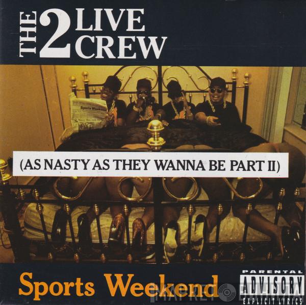  The 2 Live Crew  - Sports Weekend (As Nasty As They Wanna Be Part II)