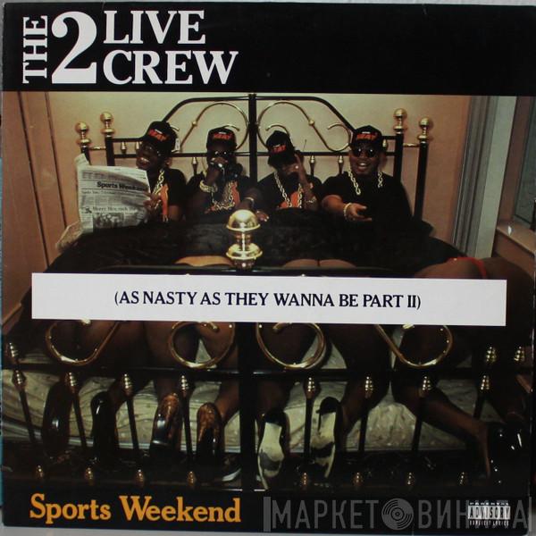  The 2 Live Crew  - Sports Weekend (As Nasty As They Wanna Be Part II)