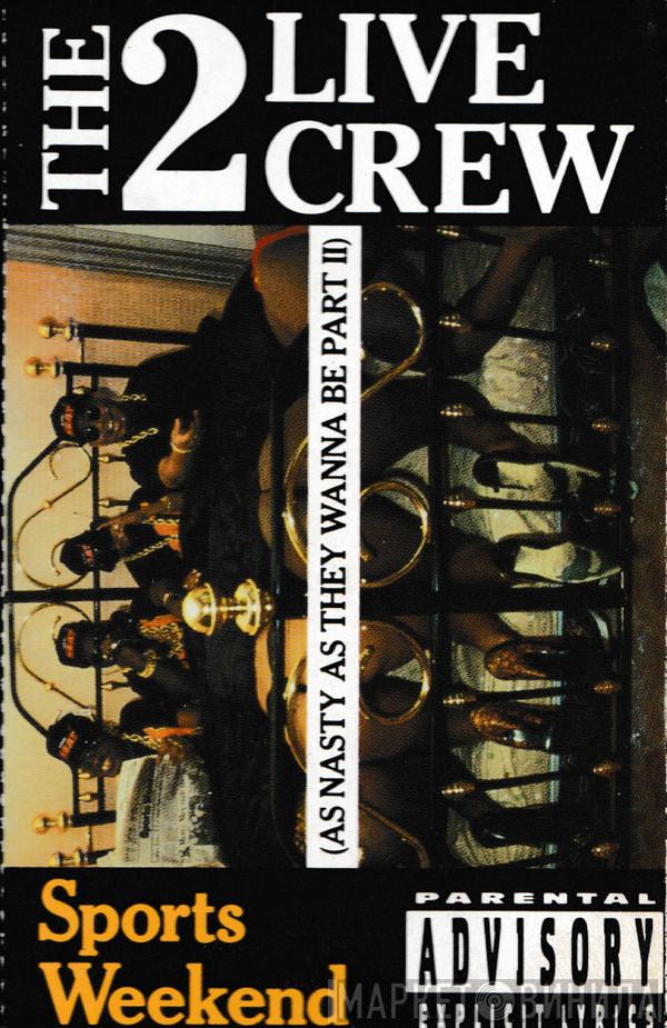  The 2 Live Crew  - Sports Weekend (As Nasty As They Wanna Be Part II)