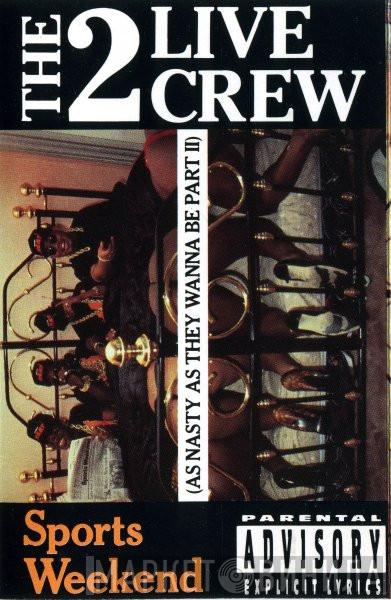  The 2 Live Crew  - Sports Weekend (As Nasty As They Wanna Be Part II)