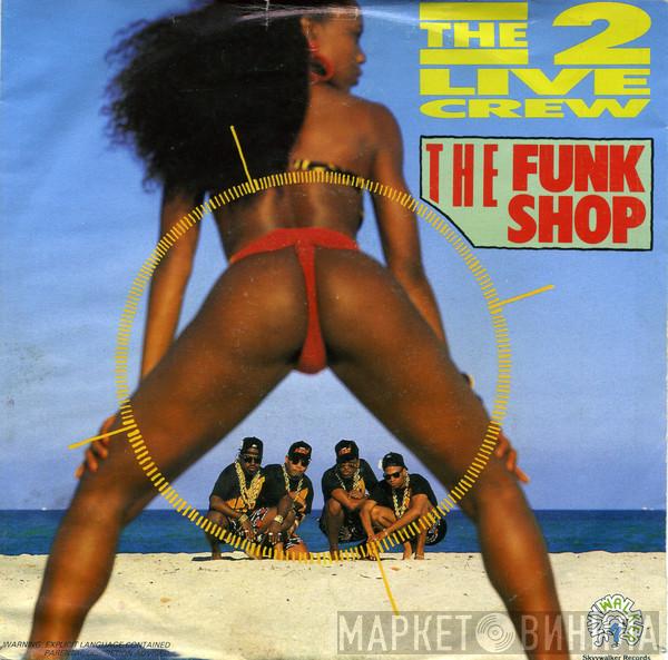  The 2 Live Crew  - The Funk Shop