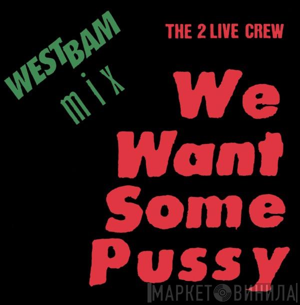  The 2 Live Crew  - We Want Some Pussy (Westbam Mix)