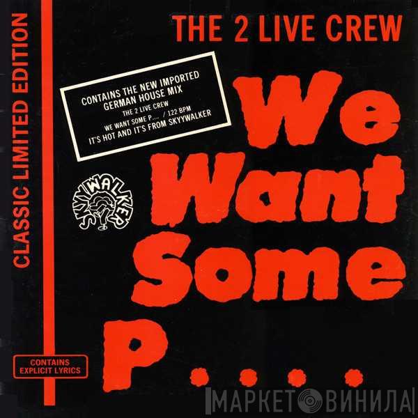  The 2 Live Crew  - We Want Some Pussy!