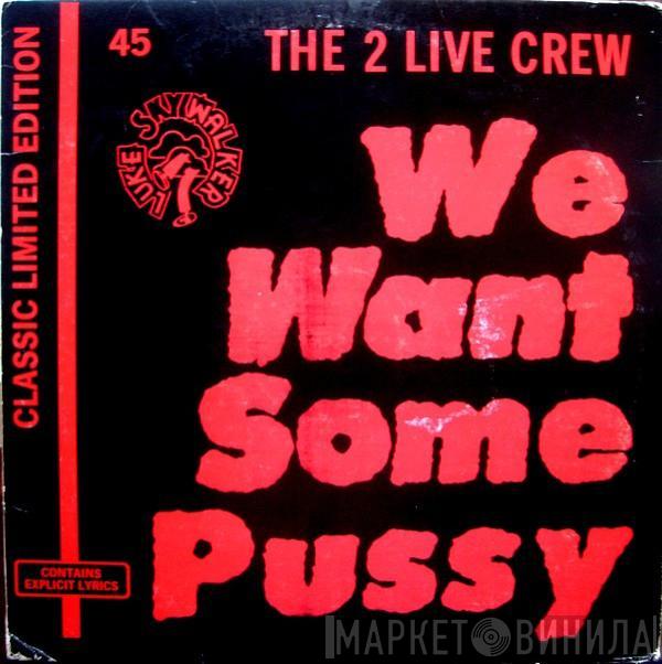 The 2 Live Crew - We Want Some Pussy