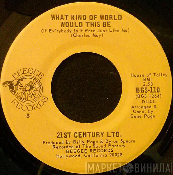  The 21st Century Ltd.  - What Kind Of World Would This Be (If Ev'rybody In It Were Just Like Me) / Your Smallest Wish (Is My Command)