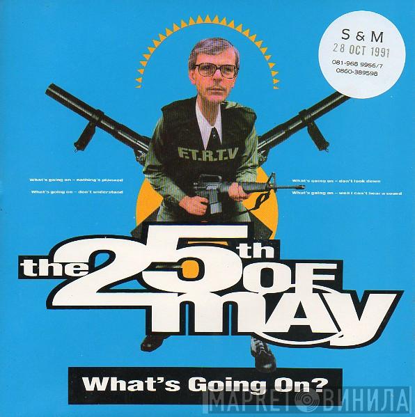 The 25th Of May - What's Going On?