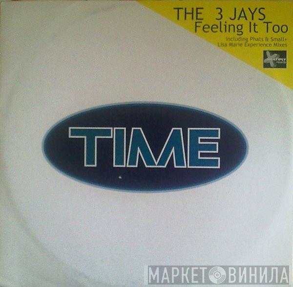  The 3 Jays  - Feeling It Too