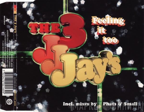  The 3 Jays  - Feeling It Too