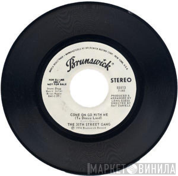 The 35th Street Gang - Come On Go With Me (To Dance Land)