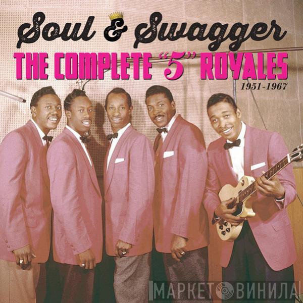  The 5 Royales  - Soul & Swagger: The Complete "5" Royales 1951 - 1967