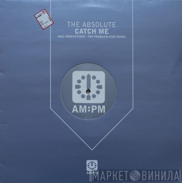  The Absolute  - Catch Me (M&S Productions / The Problem Kids Mixes)