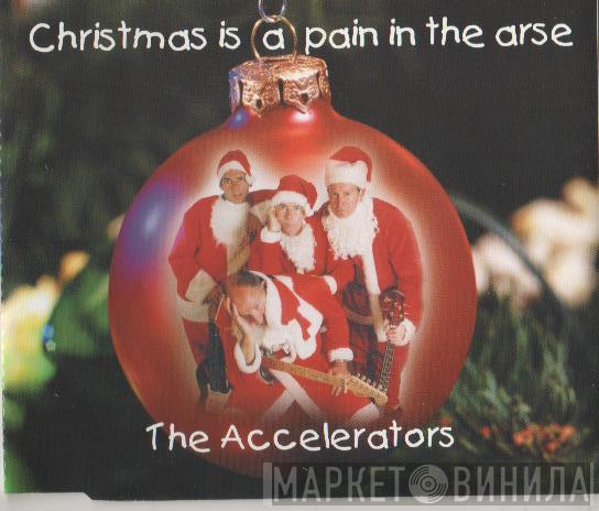 The Accelerators  - Christmas Is A Pain In The Arse