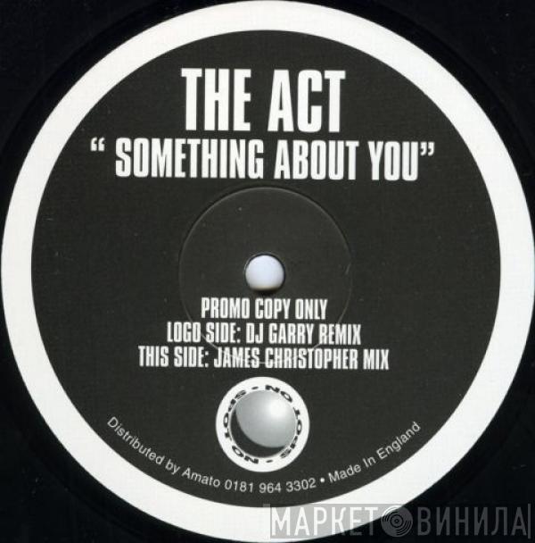 The Act - Something About You