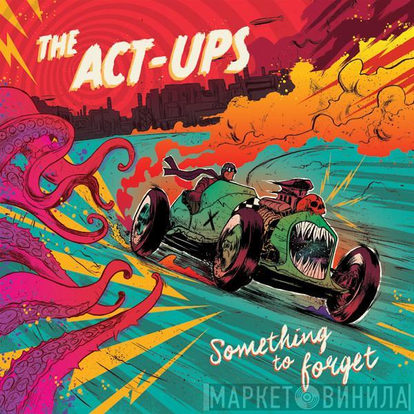 The Act-Ups - Something To Forget