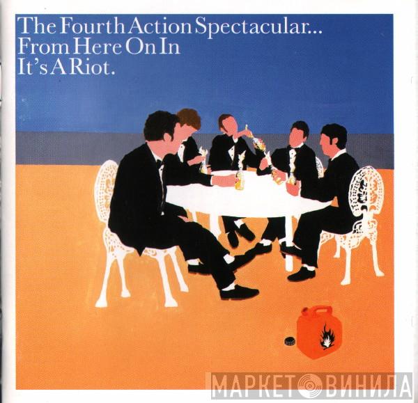 The Action Spectacular - From Here On In It's A Riot