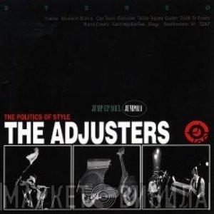 The Adjusters - The Politics Of Style