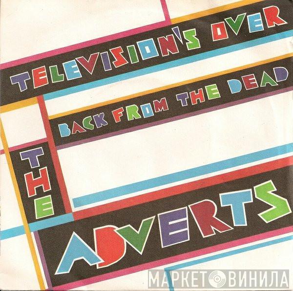 The Adverts - Television's Over / Back From The Dead