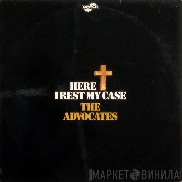 The Advocates  - Here I Rest My Case