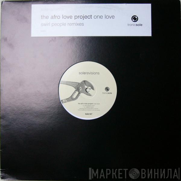  The Afro Love Project  - One Love (Swirl People Remixes)