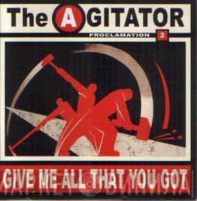 The Agitator - Give Me All That You Got
