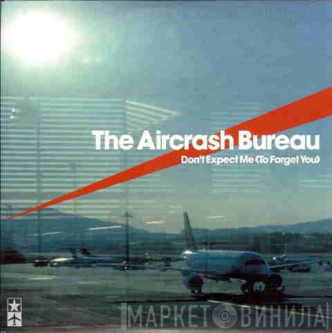  The Aircrash Bureau  - Don't Expect Me (To Forget You)