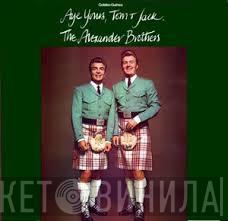The Alexander Brothers - Aye Yours, Tom & Jack