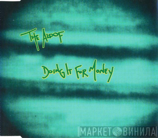 The Aloof - Doing It For Money