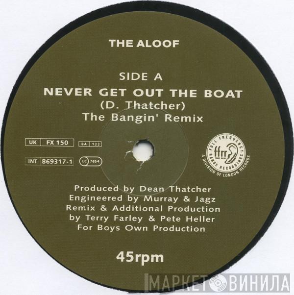 The Aloof - Never Get Out  The Boat