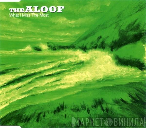 The Aloof - What I Miss The Most