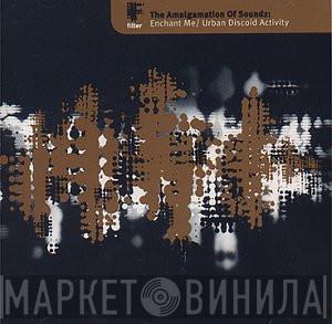  The Amalgamation Of Soundz  - Enchant Me / Urban Discoid Activity