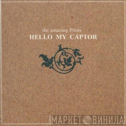 The Amazing Pilots - Hello My Captor