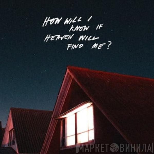 The Amazons  - How Will I Know If Heaven Will Find Me?