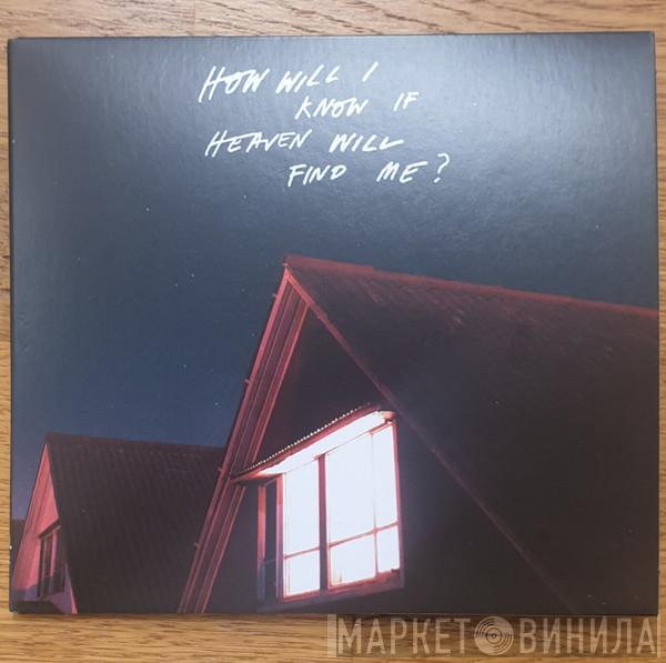 The Amazons  - How Will I Know If Heaven Will Find Me?