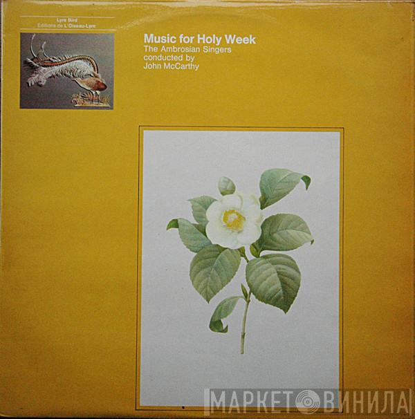 The Ambrosian Singers, John McCarthy - Music For Holy Week