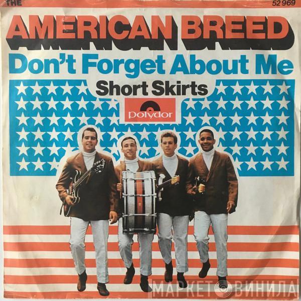  The American Breed  - Don't Forget About Me / Short Skirts