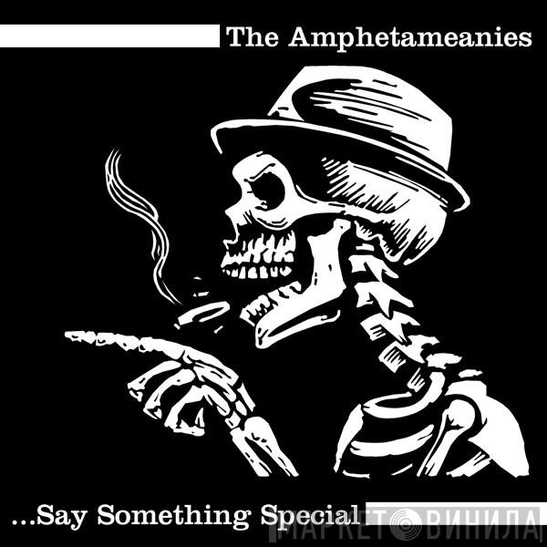 The Amphetameanies - Say Something Special