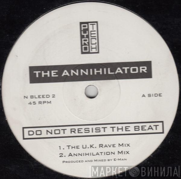 The Annihilator  - Do Not Resist The Beat