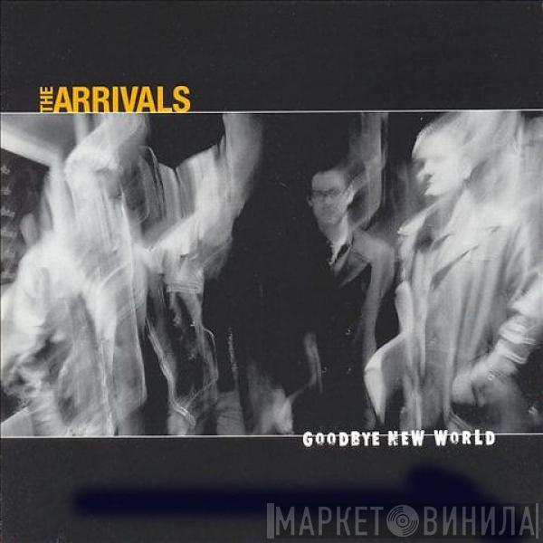 The Arrivals - Goodbye New World