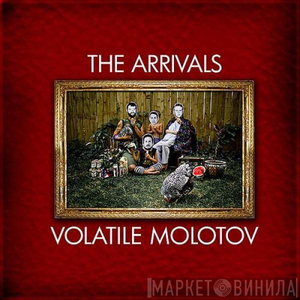 The Arrivals - Volatile Molotov