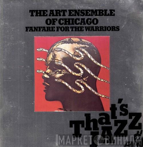 The Art Ensemble Of Chicago - Fanfare For The Warriors