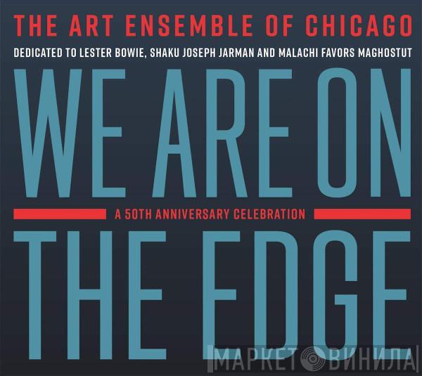  The Art Ensemble Of Chicago  - We Are On The Edge (A 50th Anniversary Celebration)