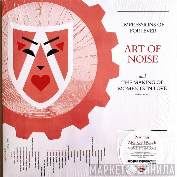 The Art Of Noise - Impressions Of For+ever And The Making Of Moments In Love