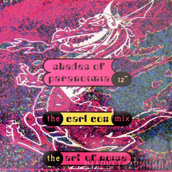 The Art Of Noise - Shades Of Paranoimia (The Carl Cox Mix)