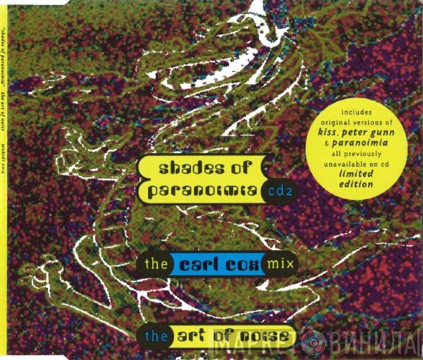 The Art Of Noise - Shades Of Paranoimia (The Carl Cox Mix)
