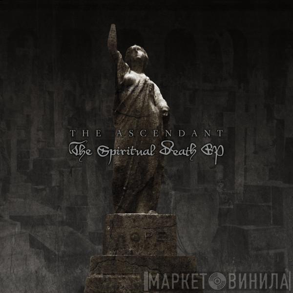 The Ascendant - The Spiritual Death EP