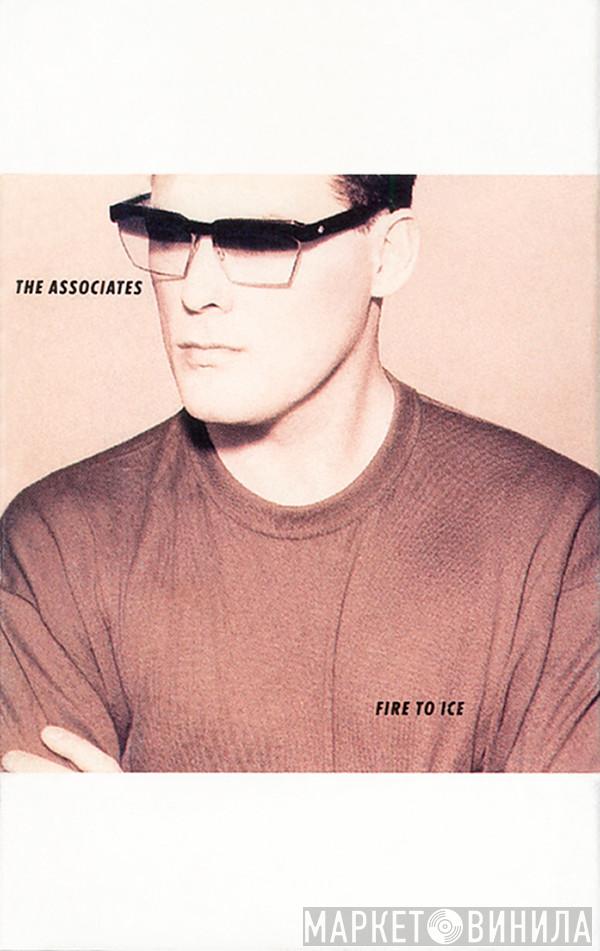 The Associates  - Fire To Ice