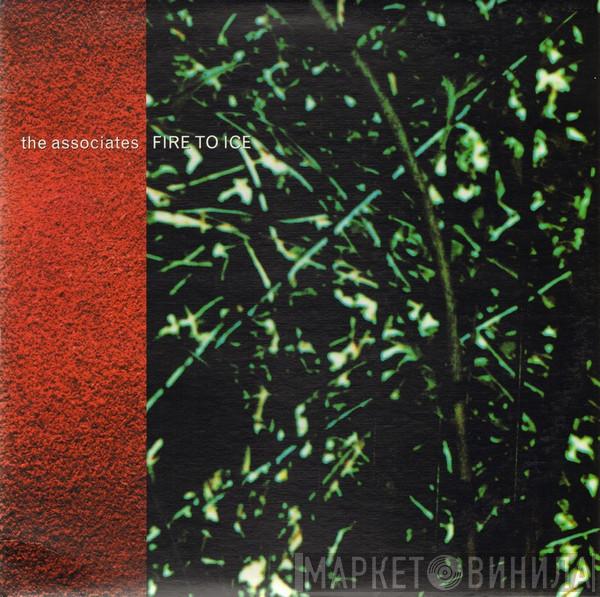  The Associates  - Fire To Ice