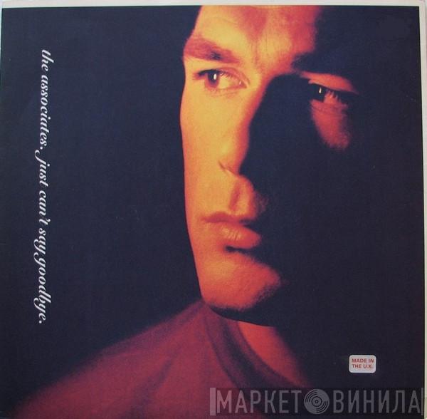 The Associates - Just Can't Say Goodbye