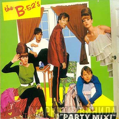  The B-52's  - Party Mix!